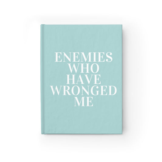 The Enemies Who Have Wronged Me Hardcover Notebook
